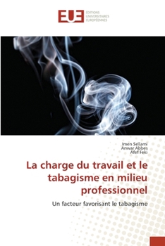 La charge du travail et le tabagisme en milieu professionnel: Un facteur favorisant le tabagisme (French Edition)