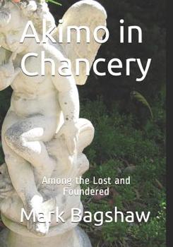 Paperback Akimo in Chancery: Among the Lost and Foundered Book