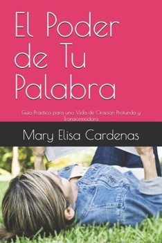 Paperback El Poder de Tu Palabra: Guía Práctica para una Vida de Oración Profunda y Transformadora [Spanish] Book