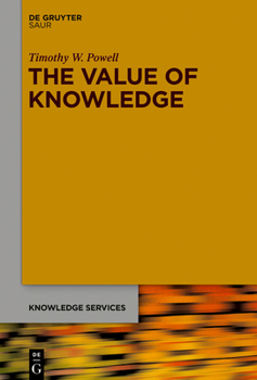 Hardcover The Value of Knowledge: The Economics of Enterprise Knowledge and Intelligence Book