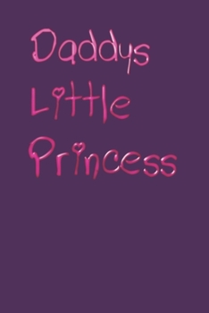 Paperback Daddys Little Princess: Adorable Notebook Journal 6" x 9" 120 Pages (60 Sheets) Lined Book