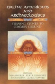 Hardcover Native Americans and Archaeologists: Stepping Stones to Common Ground (Society for American Archaeology) Book