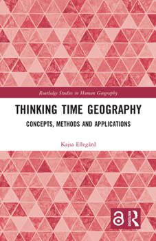 Paperback Thinking Time Geography: Concepts, Methods and Applications Book