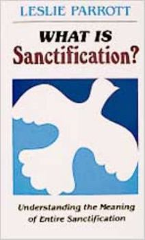 Paperback What Is Sanctification?: Understanding the Meaning of Entire Sanctification Book