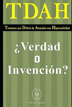 Paperback TDAH - Trastorno por Déficit de Atención con Hiperactividad. ¿Verdad o Invención? [Spanish] Book