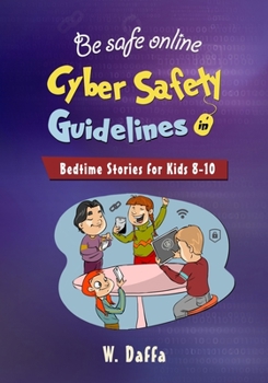 Paperback Be safe online: cyber safety guidelines in stories for kids [8-10] Book