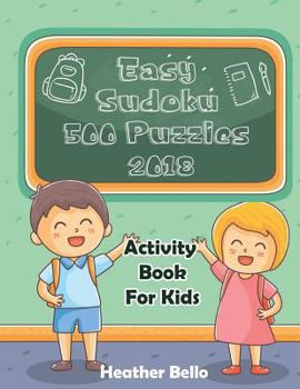 Paperback Easy Sudoku 500 Puzzles 2018: Activity Book for Kids Book