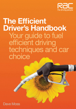 Paperback The Efficient Driver's Handbook: Your Guide to Fuel Efficient Driving Techniques and Car Choice Book