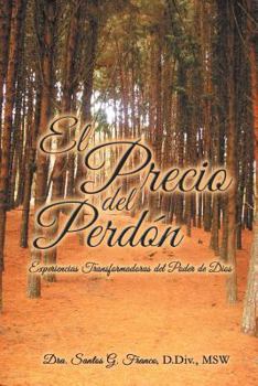 Paperback El Precio del Perdon: Experiencias Transformadoras del Poder de Dios [Spanish] Book