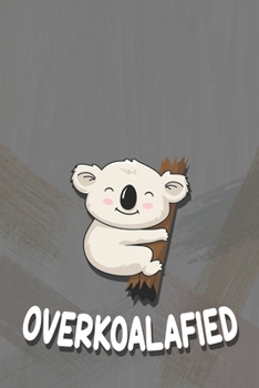 Paperback Overkoalafied: Cute Journal for Koala lovers Book