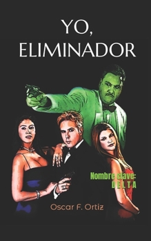 Paperback Yo, eliminador: Nombre clave: Delta [Spanish] Book