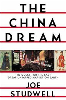 Hardcover The China Dream: The Quest for the Last Great Untapped Market on Earth Book