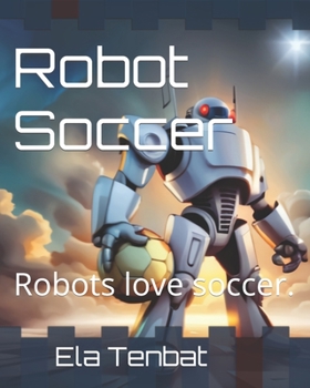 Paperback Robot Soccer: Robots love soccer. Book