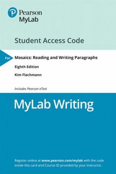 Printed Access Code Mylab Writing with Pearson Etext Access Code for Mosaics: Reading and Writing Paragraphs Book