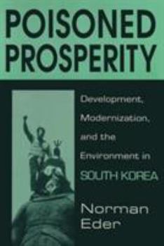 Paperback Poisoned Prosperity: Development, Modernization and the Environment in South Korea Book