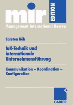 Paperback Iuk-Technik Und Internationale Unternehmensführung: Kommunikation -- Koordination -- Konfiguration [German] Book