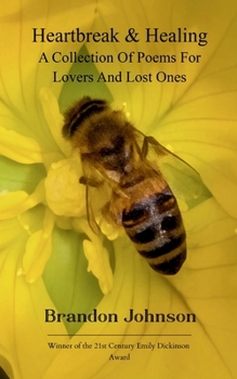 Heartbreak & Healing: A collection of poems for lovers and lost ones A hearth for the broken-hearted, hopeless romantics, where love bleeds from the ink