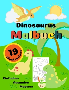 Paperback Dinosaurus Malbuch - 19 illustrations - Einfaches Asmulen Mustern: Spaß und Bildung für Kinder im Alter von 2-6 Jahren - Entdecken Sie die prähistoris [German] Book