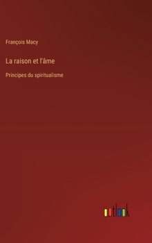 La raison et l'âme: Principes du spiritualisme