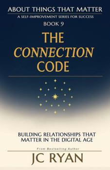 Paperback The Connection Code: Building Relationships That Matter In The Digital Age (About Things That Matter) Book