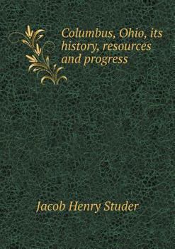 Paperback Columbus, Ohio, its history, resources and progress Book