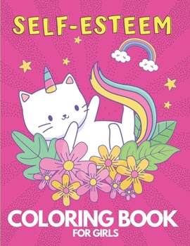 Paperback Self-Esteem Coloring Book For Girls: inspirational colouring book To Develop Gratitude and Mindfulness through Positive Affirmations to achieve greatn Book