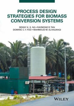 Hardcover Process Design Strategies for Biomass Conversion Systems Book