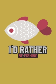 Paperback I'd Rather Be Fishing: Ruled Composition Notebook Book