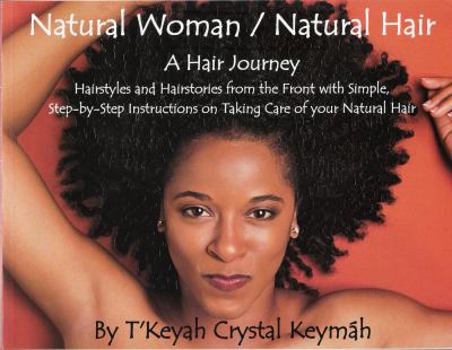 Paperback Natural Woman / Natural Hair: A Hair Journey, Hairstyles and Hairstories From the Front with simple step-by-step instructions on taking care of your natural hair Book