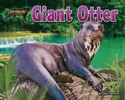 Giant Otter - Book  of the Apex Predators of the Amazon Rain Forest