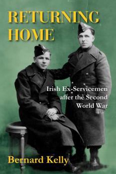 Paperback Returning Home: Irish Ex-Servicemen After the Second World War Book