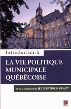 Paperback INTRODUCTION A LA VIE POLITIQUE MUNICIPALE QUEBECOISE [French] Book