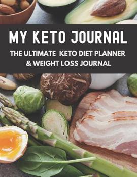 Paperback The Ultimate Keto Diet Planner & Weight Loss Journal: planner, tracker and journal all rolled into one, with Monthly, Weekly and Daily Planners and ma Book