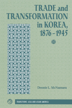 Hardcover Trade And Transformation In Korea, 1876-1945 Book