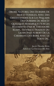 Hardcover Ordre Naturel Des Oursins De Mer Et Fossiles, Avec Des Observations Sur Les Piquans Des Oursins De Mer Et Quelques Remarques Sur Les Belemnites Par M. [French] Book