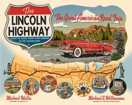 Paperback The Lincoln Highway: Coast to Coast from Times Square to the Golden Gate Book