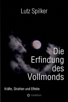 Paperback Die Erfindung des Vollmonds: Kräfte, Strahlen und Effekte [German] Book