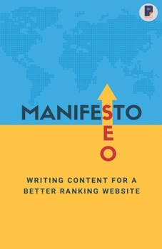 Paperback Manifesto to SEO: Writing Content for a Better Ranking Website Book