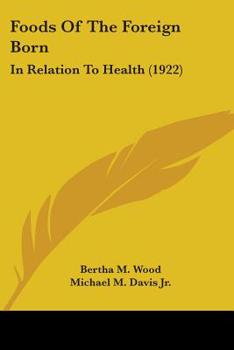 Paperback Foods Of The Foreign Born: In Relation To Health (1922) Book