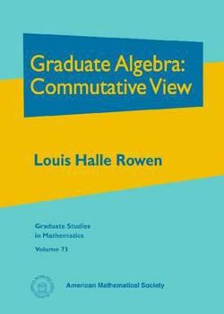 Hardcover Graduate Algebra: Commutative View Book