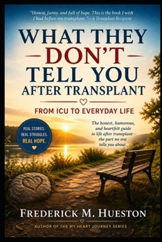 What They Don’t Tell You After Transplant: From ICU to Everyday Life
