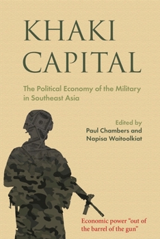 Paperback Khaki Capital: The Political Economy of the Military in Southeast Asia Book