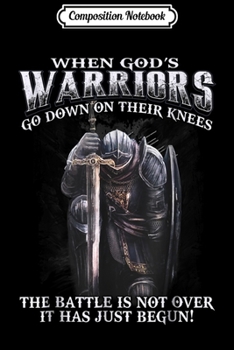 Composition Notebook: When God is Warriors Go Down On Their Knees  Journal/Notebook Blank Lined Ruled 6x9 100 Pages
