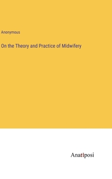 Hardcover On the Theory and Practice of Midwifery Book