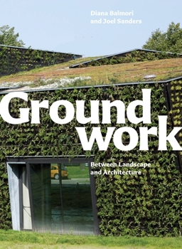 Hardcover Groundwork: Between Landscape and Architecture Book