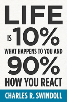 Paperback Life Is 10% What Happens to You and 90% How You React: Cultivating Inner Strength and Embracing Hope When Life Is Not What You Expected Book