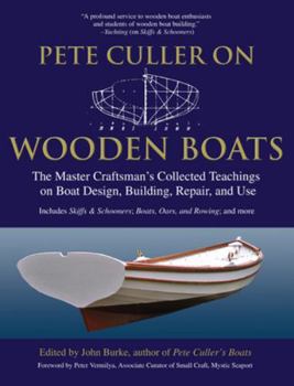 Paperback Pete Culler on Wooden Boats: The Master Craftsman's Collected Teachings on Boat Design, Building, Repair, and Use Book