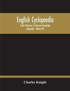 Paperback English Cyclopaedia, A New Dictionary Of Universal Knowledge (Volume Iii) Book