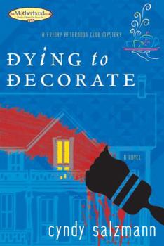 Dying to Decorate (Motherhood Club) - Book #1 of the Friday Afternoon Club mysteries