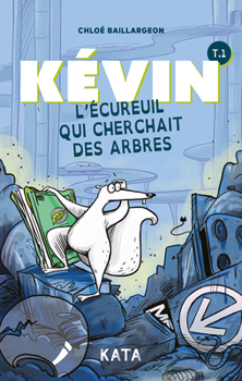 Paperback Kévin l'Écureuil Qui Cherchait Des Arbres [French] Book